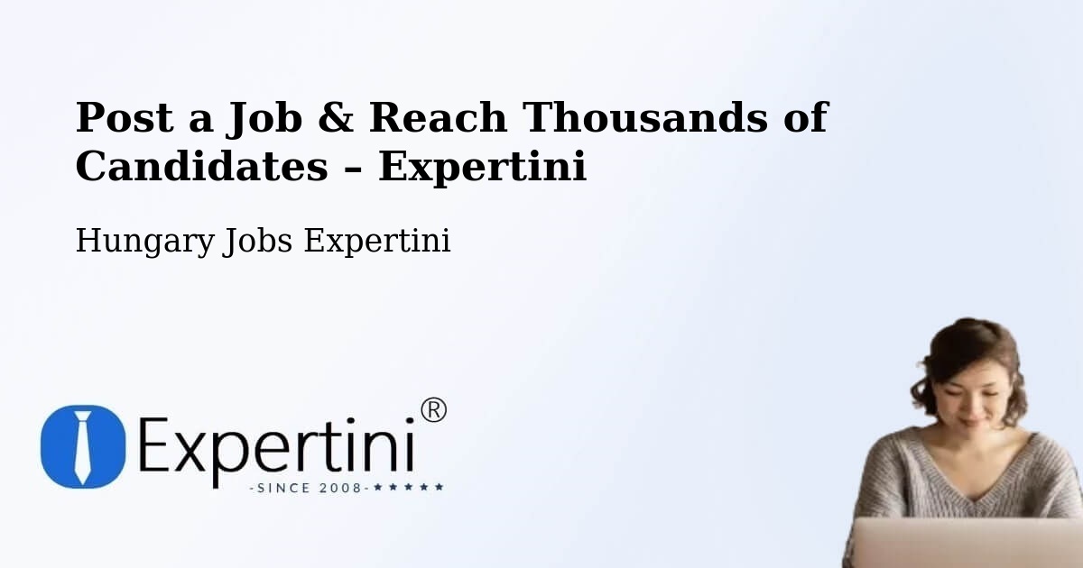 Post a Job in Bugyi – Hire the Right Talent - Bugyi, Hungary Jobs Expertini