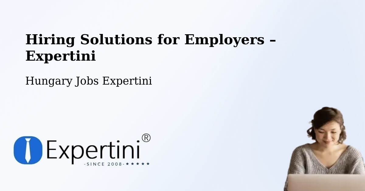 Hiring Solutions for Employers in Bugyi - Bugyi, Hungary Jobs Expertini