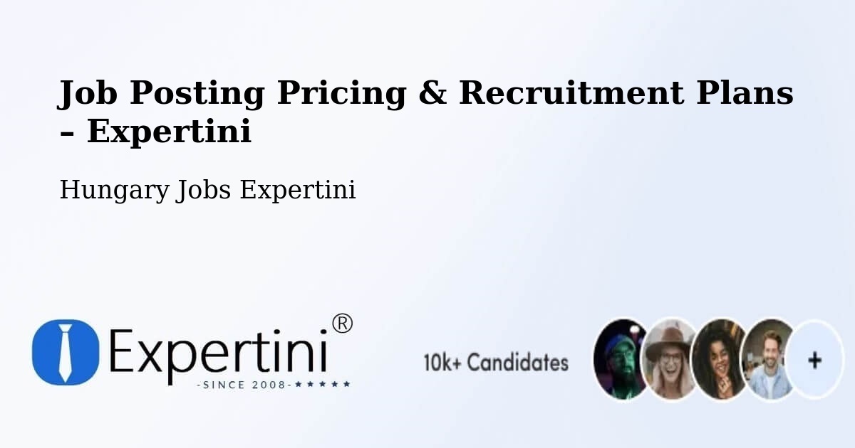 Job Posting Pricing & Recruitment Plans – Bugyi - Bugyi, Hungary Jobs Expertini