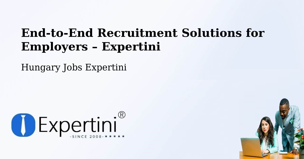 Recruitment Solutions for Employers – Bugyi - Bugyi, Hungary Jobs Expertini