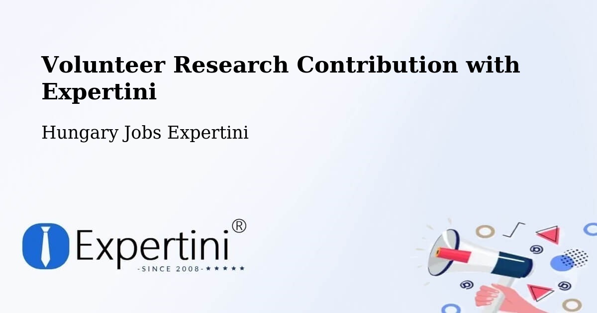 Volunteer Research Contribution Program – Bugyi - Hungary Jobs Expertini